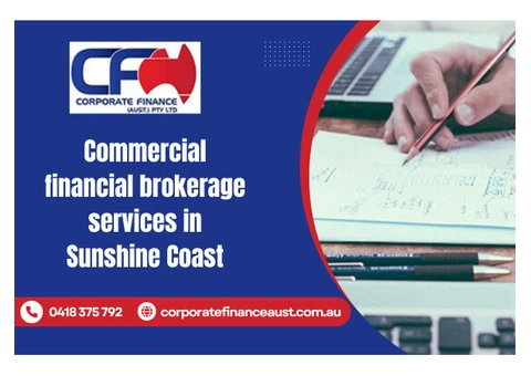 Commercial financial brokerage services in Sunshine Coast | Call us : 0418 375 792