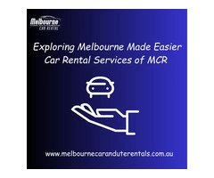 Exploring Melbourne Made Easier Car Rental Services of MCR