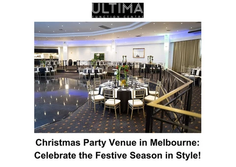 Christmas Party Venue in Melbourne: Celebrate the Festive Season in Style!