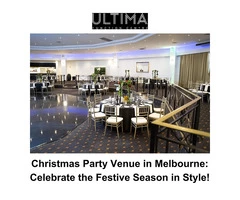 Christmas Party Venue in Melbourne: Celebrate the Festive Season in Style!
