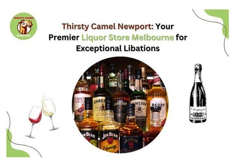 Thirsty Camel Newport: Your Premier Liquor Store Melbourne for Exceptional Libations