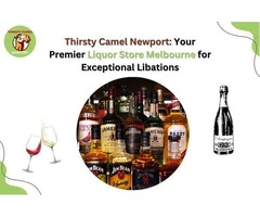 Thirsty Camel Newport: Your Premier Liquor Store Melbourne for Exceptional Libations