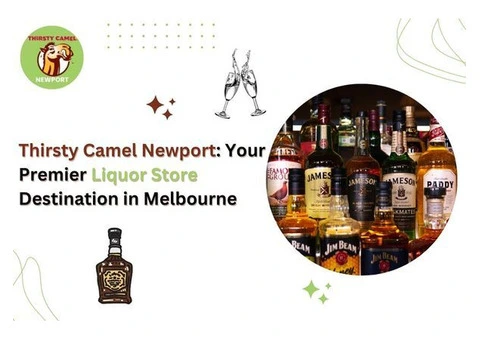 Thirsty Camel Newport: Your Premier Liquor Store Destination in Melbourne