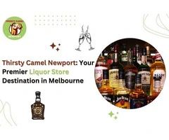 Thirsty Camel Newport: Your Premier Liquor Store Destination in Melbourne