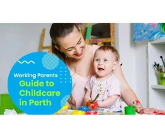 Top Guide for Working Parents Navigating Childcare in Perth