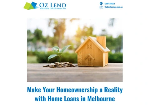Make Your Homeownership a Reality with Home Loans in Melbourne