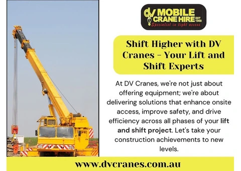 Shift Higher with DV Cranes - Your Lift and Shift Experts