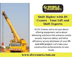 Shift Higher with DV Cranes - Your Lift and Shift Experts