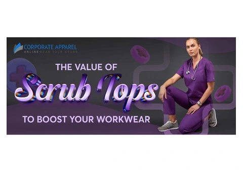 THE VALUE OF SCRUB TOPS TO BOOST YOUR WORKWEAR