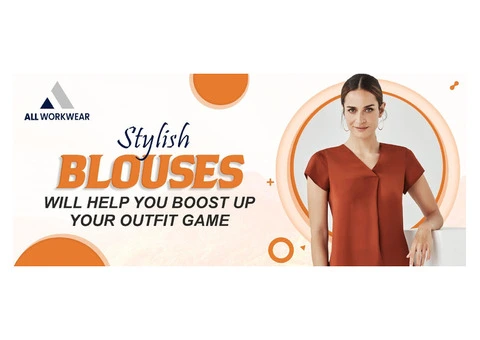 STYLISH BLOUSES WILL HELP YOU BOOST UP YOUR OUTFIT GAME