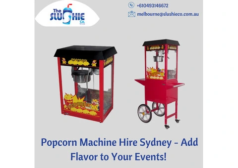 Popcorn Machine Hire Sydney - Add Flavor to Your Events!