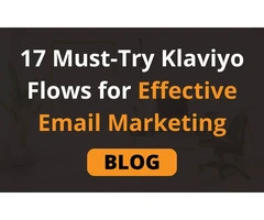 17 Must-Try Klaviyo Flows for Effective Email Marketing