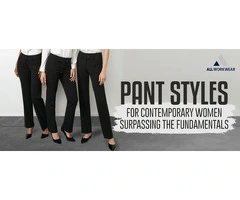 PANT STYLES FOR CONTEMPORARY WOMEN SURPASSING THE FUNDAMENTALS