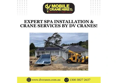 Expert Spa Installation & Crane Services by DV Cranes!
