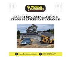 Expert Spa Installation & Crane Services by DV Cranes!