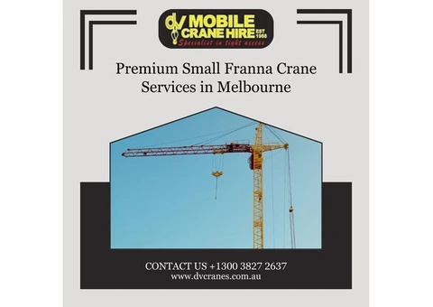 Premium Small Franna Crane Services in Melbourne