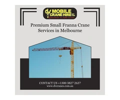 Premium Small Franna Crane Services in Melbourne