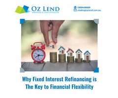 Why Fixed Interest Refinancing is The Key to Financial Flexibility