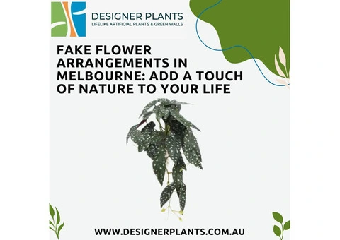 Fake Flower Arrangements in Melbourne: Add a Touch of Nature To Your Life