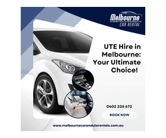 UTE Hire in Melbourne: Your Ultimate Choice!