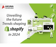 UNVEILING THE FUTURE TRENDS SHAPING SHOPIFY IN 2024