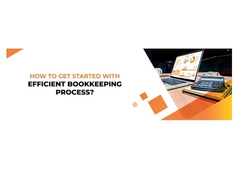 HOW TO GET STARTED WITH EFFICIENT BOOKKEEPING PROCESS