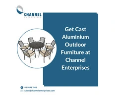 Get Cast Aluminium Outdoor Furniture at Channel Enterprises
