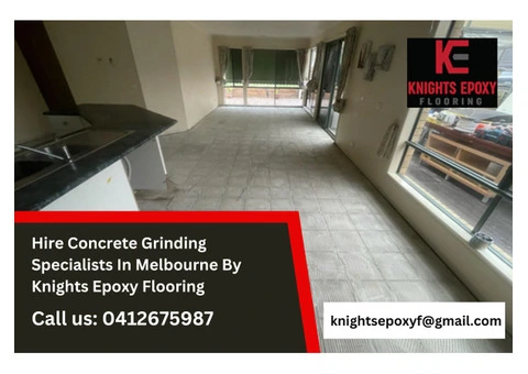 Hire Concrete Grinding Specialists In Melbourne By Knights Epoxy Flooring