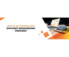 How To Get Started With Efficient Bookkeeping Process?