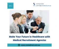 Make Your Future in Healthcare with Medical Recruitment Agencies