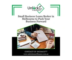 Small Business Loans Broker in Melbourne to Push Your Business Forward