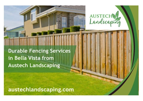 Durable Fencing Services in Bella Vista from Austech Landscaping
