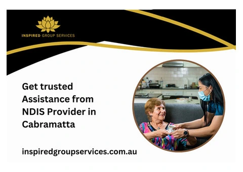 Get trusted Assistance from NDIS Provider in Cabramatta