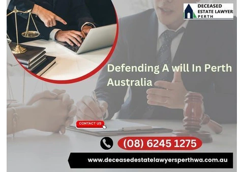 Protecting Legacies: Defending Wills in Perth with Skilled Estate Lawyers