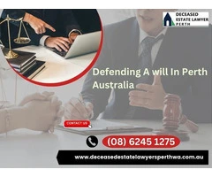 Protecting Legacies: Defending Wills in Perth with Skilled Estate Lawyers
