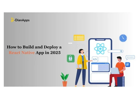 How to Build and Deploy a React Native App in 2025: Expert Tips and Strategies