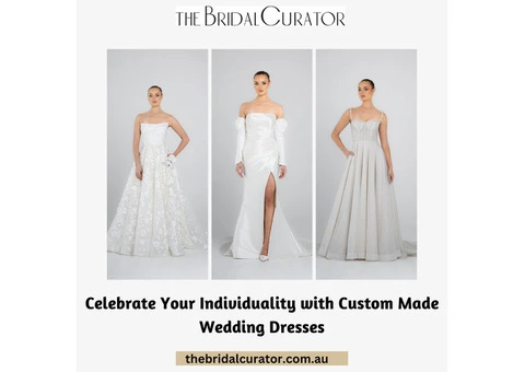 Celebrate Your Individuality with Custom Made Wedding Dresses
