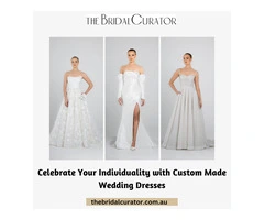 Celebrate Your Individuality with Custom Made Wedding Dresses