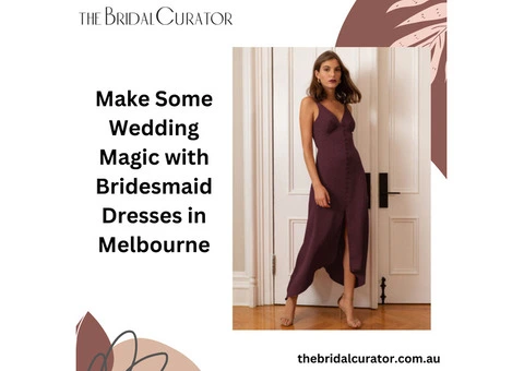 Make Some Wedding Magic with Bridesmaid Dresses in Melbourne