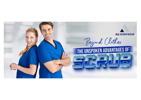BEYOND CLOTHES - THE UNSPOKEN ADVANTAGES OF SCRUB