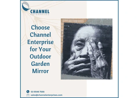 Choose Channel Enterprise for Your Outdoor Garden Mirror