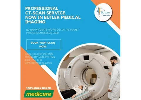 Professional Ct-Scan Service now in Butler Medical Imaging.(08) 9544 3999