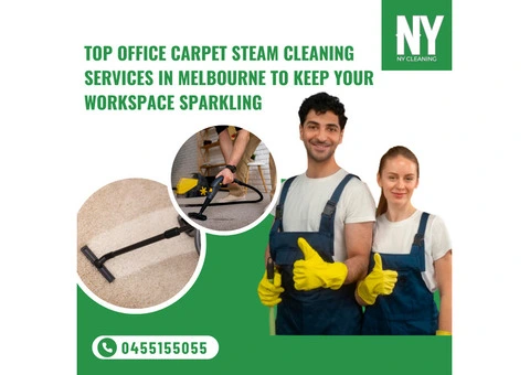 Top Office Carpet Steam Cleaning Services in Melbourne to Keep Your Workspace Sparkling