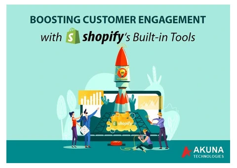 BOOSTING CUSTOMER ENGAGEMENT WITH SHOPIFY’S BUILT-IN TOOLS