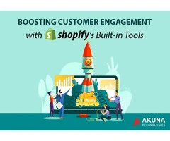 BOOSTING CUSTOMER ENGAGEMENT WITH SHOPIFY’S BUILT-IN TOOLS