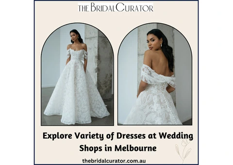 Explore Variety of Dresses at Wedding Shops in Melbourne
