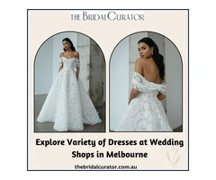 Explore Variety of Dresses at Wedding Shops in Melbourne