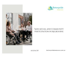 NDIS Social and Community Participation in Melbourne | Better Pride Home Care Pty Ltd