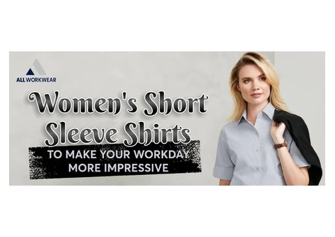 WOMEN'S SHORT SLEEVE SHIRTS TO MAKE YOUR WORKDAY MORE IMPRESSIVE