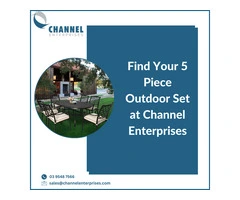 Find Your 5 Piece Outdoor Set at Channel Enterprises
